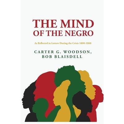 The Mind of the Negro As Reflected in Letters During the Crisis 1800-1860