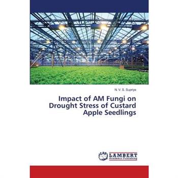 Impact of AM Fungi on Drought Stress of Custard Apple Seedlings