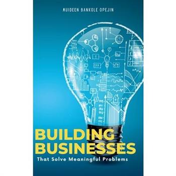 Building Businesses That Solve Meaningful Problems