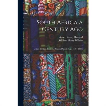 South Africa a Century Ago; Letters Written From the Cape of Good Hope (1797-1801)