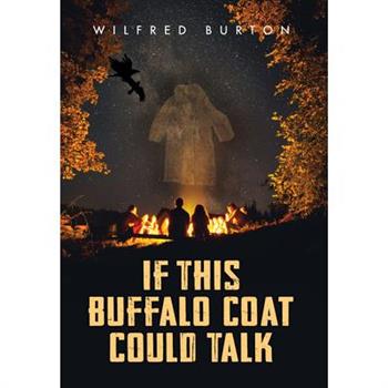 If This Buffalo Coat Could Talk