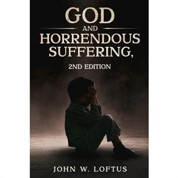 God and Horrendous Suffering, 2nd Ed.