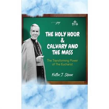The Holy Hour and Calvary and the Mass