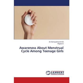 Awareness About Menstrual Cycle Among Teenage Girls