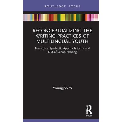 Reconceptualizing the Writing Practices of Multilingual Youth