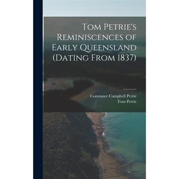 Tom Petrie’s Reminiscences of Early Queensland (dating From 1837)