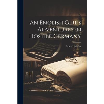 An English Girl’s Adventures in Hostile Germany