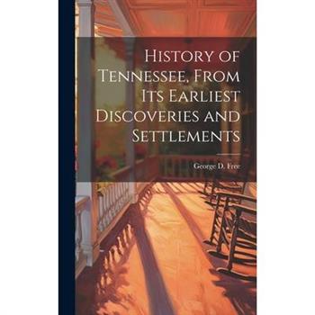History of Tennessee, From its Earliest Discoveries and Settlements