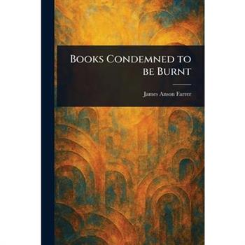 Books Condemned to Be Burnt