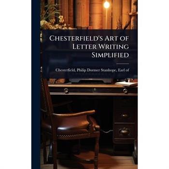 Chesterfield’s Art of Letter Writing Simplified