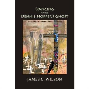 Dancing with Dennis Hopper's Ghost (softcover)
