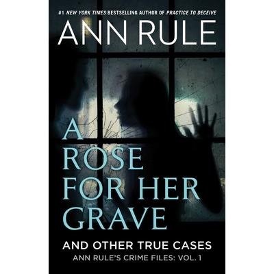 A Rose for Her Grave & Other True Cases