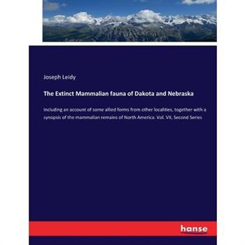 The Extinct Mammalian fauna of Dakota and Nebraska