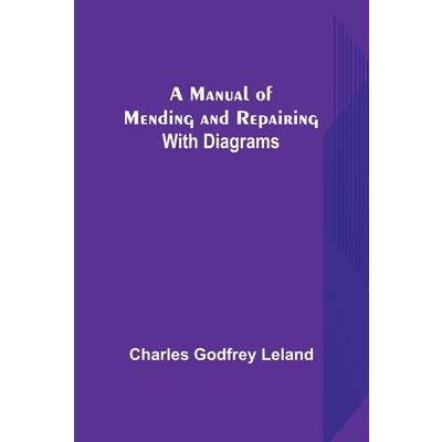 A Manual of Mending and Repairing; With Diagrams