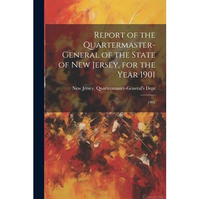 Report of the Quartermaster- General of the State of New Jersey, for the Year 1901