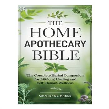The Home Apothecary Bible