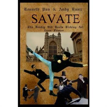 Savate the Deadly Old Boots Kicking Art from France