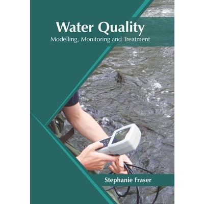Water Quality: Modelling, Monitoring and Treatment