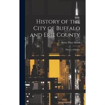 History of the City of Buffalo and Erie County