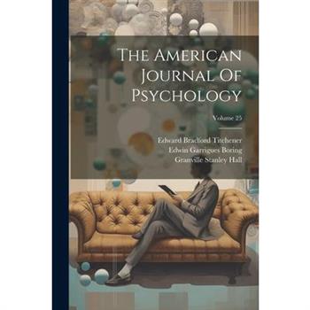 The American Journal Of Psychology; Volume 25