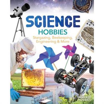 Science Hobbies: Stargazing, Beekeeping, Engineering & More