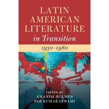 Latin American Literature in Transition 1930-1980: Volume 4