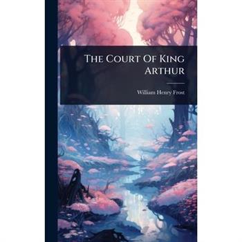 The Court Of King Arthur