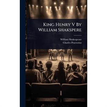 King Henry V By William Shakspere
