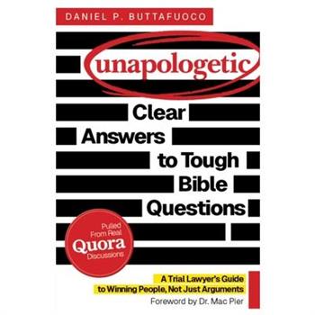 Unapologetic: Clear Answers to Tough Bible Questions