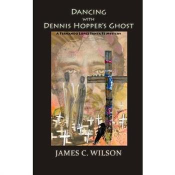 Dancing with Dennis Hopper's Ghost (hardcover)