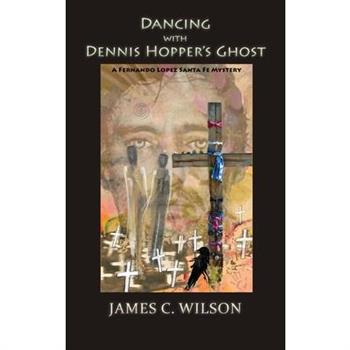 Dancing with Dennis Hopper's Ghost (hardcover)