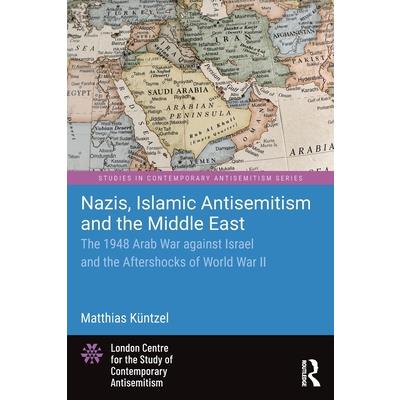 Nazis, Islamic Antisemitism and the Middle East