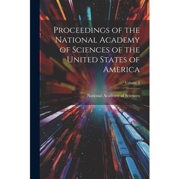 Proceedings of the National Academy of Sciences of the United States of America; Volume 3