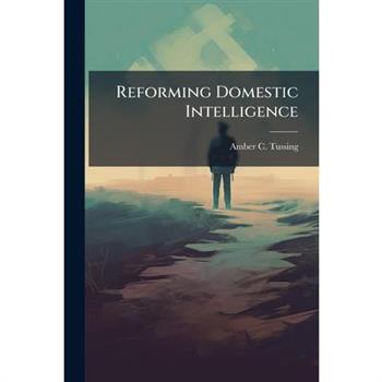 Reforming Domestic Intelligence