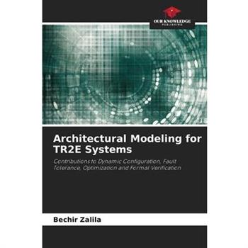 Architectural Modeling for TR2E Systems