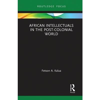 African Intellectuals in the Post-Colonial World