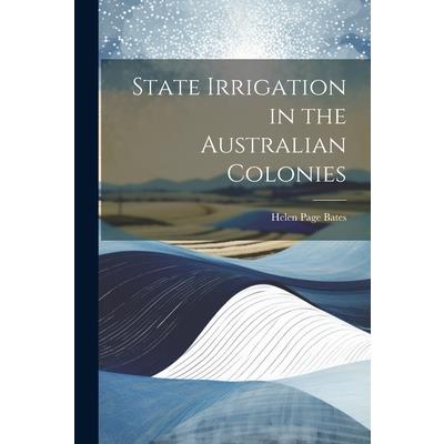 State Irrigation in the Australian Colonies