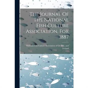 The Journal Of The National Fish Culture Association, For 1887