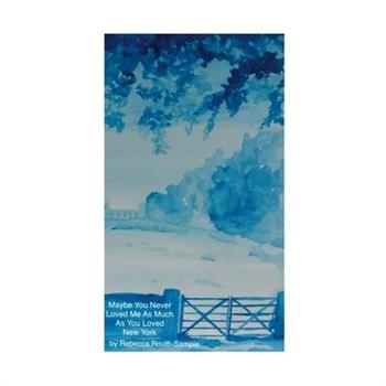 Maybe You Never Loved Me As Much As You Loved New York