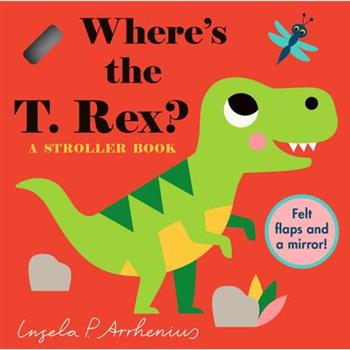 Where's the T. Rex?: A Stroller Book