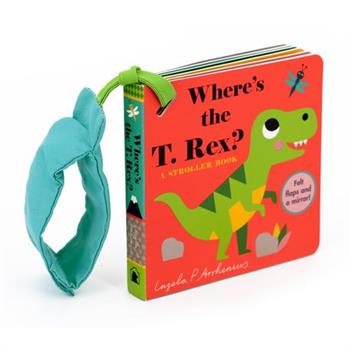 Where's the T. Rex?: A Stroller Book