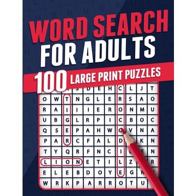 Word Search For Adults 100 Large Print Puzzles Puzzle Book For Adults Adult Activity Book Large Print Search and Find Themed Puzzles Brain Game Solutions Included