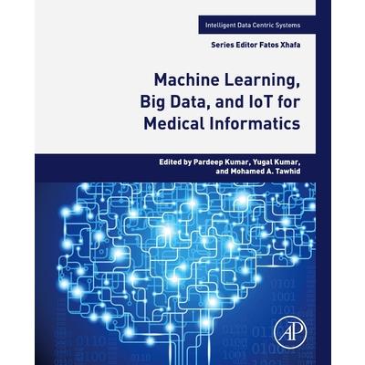 Machine Learning, Big Data, and Iot for Medical Informatics