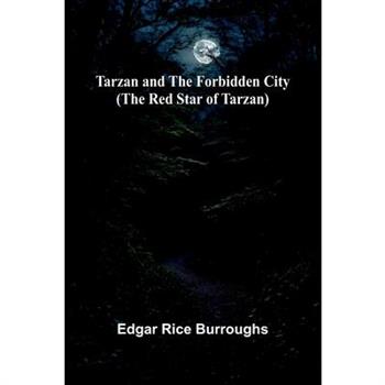 Tarzan and the Forbidden City (The Red Star of Tarzan)