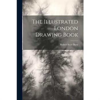 The Illustrated London Drawing Book