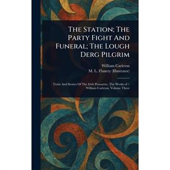 The Station; The Party Fight And Funeral; The Lough Derg Pilgrim