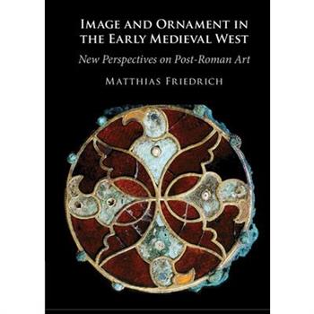 Image and Ornament in the Early Medieval West