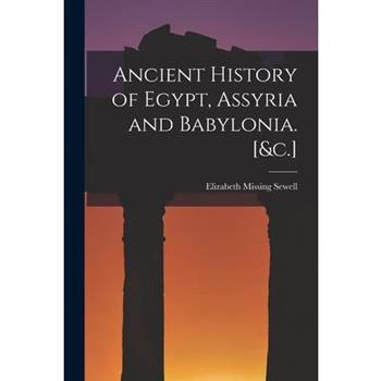 Ancient History of Egypt, Assyria and Babylonia. [&c.]