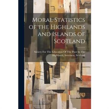 Moral Statistics of the Highlands and Islands of Scotland