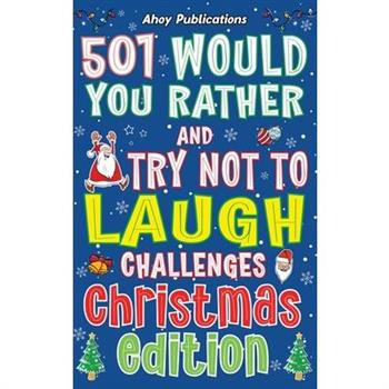 501 Would You Rather and Try Not to Laugh Challenges, Christmas Edition